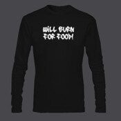 Will Burn For Food - Ultra Cotton 100% Cotton Long Sleeve T Shirt 