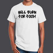 Will Burn For Food - Ultra Cotton 100% Cotton T Shirt